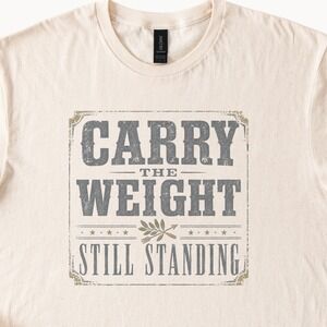 Carry the Weight Still Standing Vintage Style Tee